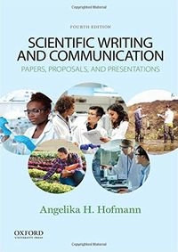 Scientific Writing and Communication: Papers, Proposals, and Presentations; Angelika H. Hofmann; 2019