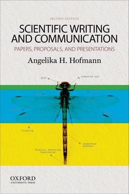 Scientific writing and communication : papers, proposals, and presentations; Angelika H. Hofmann; 2014