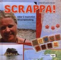 Scrappa! : idéer och inspiration till scrapbooking; Cathrine Rein Carlsson, Turid Eide; 2007