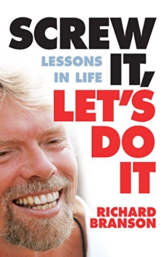 Screw It, Let's Do it: Lessons in Life; Richard Branson
