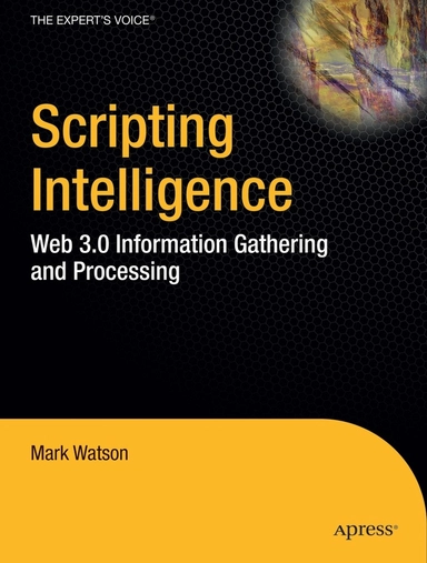 Scripting Intelligence: Web 3.0 Information, Gathering and Processing