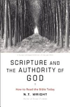 Scripture and the authority of God : how to read the Bible today; Wright; 2013