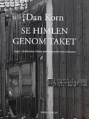 Se himlen genom taket; Dan Korn; 2007