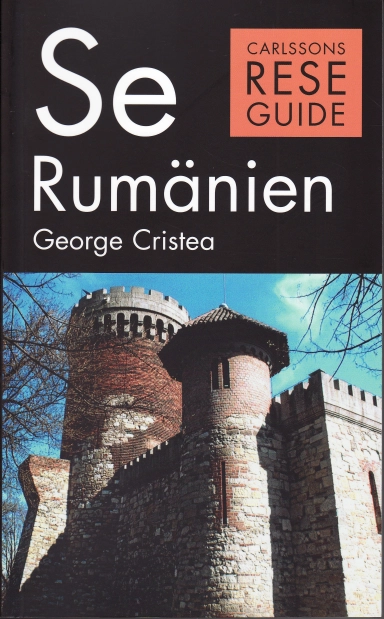Se Rumänien : turism, historia, kultur; George Cristea; 2009