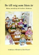 Se till mig som liten är: hälsa, utveckling och kvalitet i förskolan : Allmänna Barnhusets konferens 3-5 november 2003