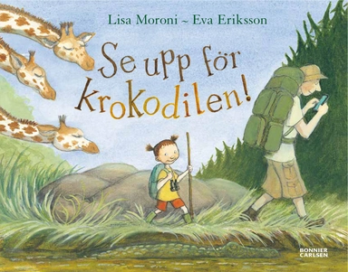 Se upp för krokodilen!; Eva Eriksson, Lisa Moroni; 2016