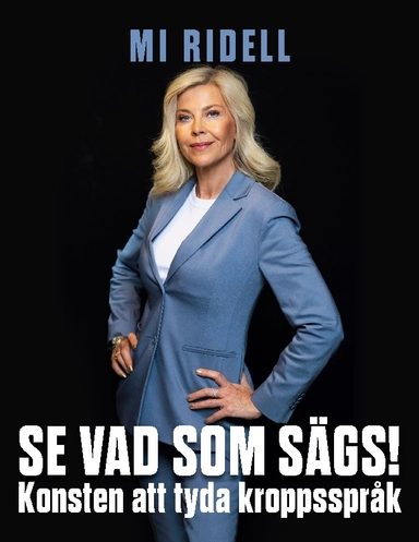 Se vad som sägs! : konsten att tyda kroppsspråk; Mi Ridell; 2024