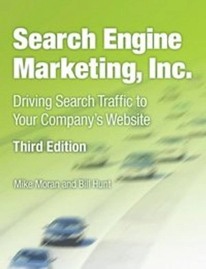 Search Engine Marketing, Inc.; Mike Moran, Bill Hunt; 2014