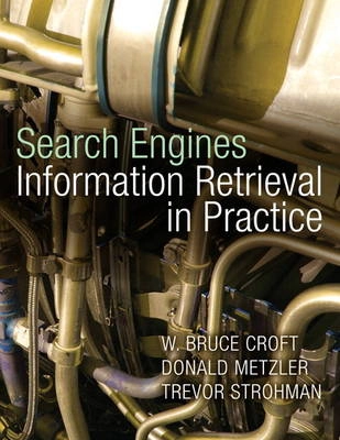 Search engines : information retrieval in practice; W. Bruce Croft; 2010