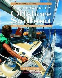 Seaworthy Offshore Sailboat: A Guide to Essential Features, Handling, and Gear; John Vigor; 2001