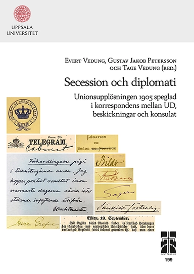 Secession och diplomati: Unionsupplösningen 1905 speglad i korrespondens mellan UD, beskickningar och konsulat