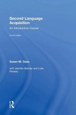 Second language acquisition : an introductory course; Susan M. Gass; 2013