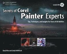 Secrets of Corel Painter Experts: Tips, Techniques, and Insights for  Users of All Abilities; Daryl Wise, Linda Hellfritsch; 2010