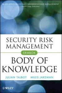 Security Risk Management Body of Knowledge; Julian Talbot, Miles Jakeman; 2009