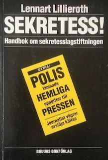 Sekretess! : en handbok om sekretesslagstiftningen; Lennart Lillieroth; 2002