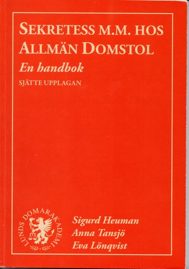 Sekretess m.m. hos allmän domstol : en handbok; Sigurd Heuman, Anna Tansjö, Eva Lönqvist; 2024