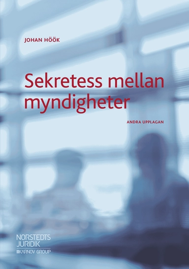 Sekretess mellan myndigheter; Johan Höök; 2019