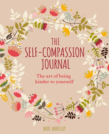 Self-Compassion Journal: Art of Being Kinder to Yourself