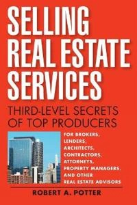 Selling Real Estate Services: Third-Level Secrets of Top Producers