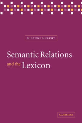 Semantic relations and the lexicon : antonymy, synonymy and other paradigms; M. Lynne Murphy; 2003