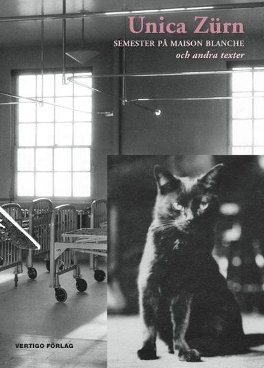 Semester på Maison blanche och andra texter; Unica Zürn; 2014