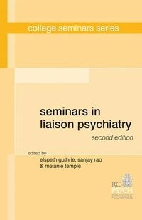 Seminars in Liaison Psychiatry; E. Guthrie; 2012