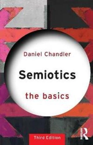 Semiotics : the basics; Daniel Chandler; 2017