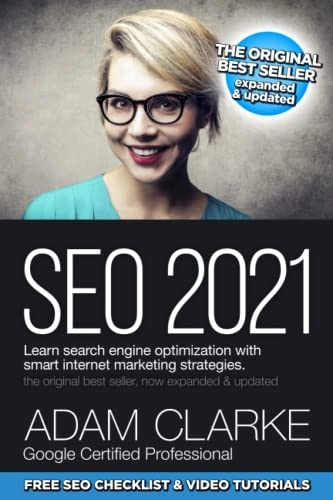 SEO 2021 Learn Search Engine Optimization With Smart Internet Marketing Strategies: Learn SEO with Smart Internet Marketing Strategies; Adam Clarke; 2020