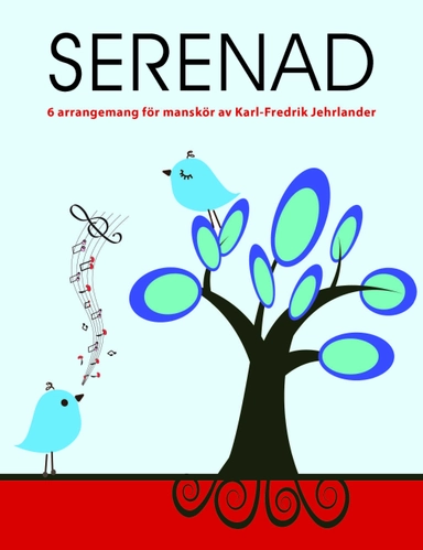 Serenad : 6 arrangemang för manskör; Karl-Fredrik Jehrlander; 2015