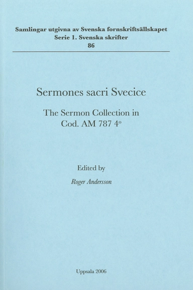 Sermones sacri Svecice : the sermon collection in Cod. AM 787 4o