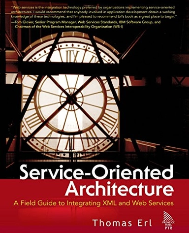 Service-oriented architecture : a field guide to integrating XML and Web services; Thomas Erl; 2004
