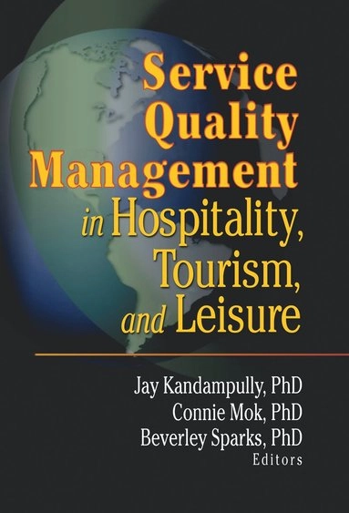 Service quality management in hospitality, tourism, and leisure; Jay Kandampully, Connie Mok, Beverley A. Sparks; 2001