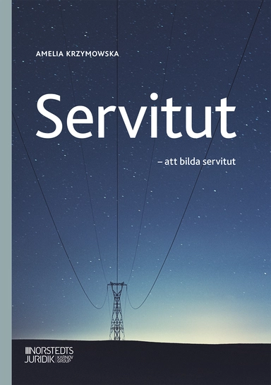 Servitut : att bilda servitut; Amelia Krzymowska; 2024