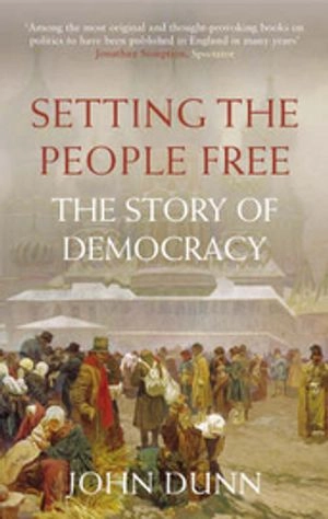 Setting the people free : the story of democracy