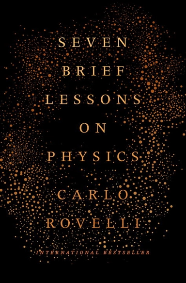 Seven Brief Lessons on Physics; Carlo Rovelli; 2016