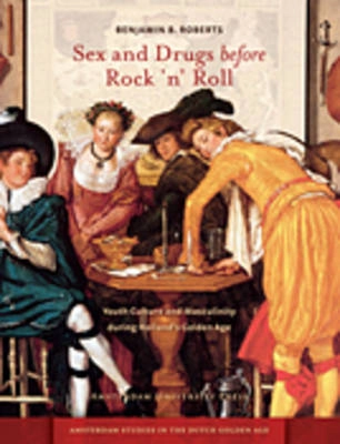 Sex and drugs before rock 'n' roll : youth culture and masculinity during Holland's golden age; Benjamin Roberts; 2012