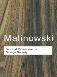 Sex and repression in savage society; Bronislaw Malinowski; 2001