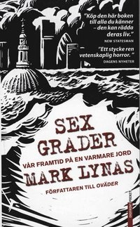 Sex grader : vår framtid på en varmare jord; Mark Lynas; 2008