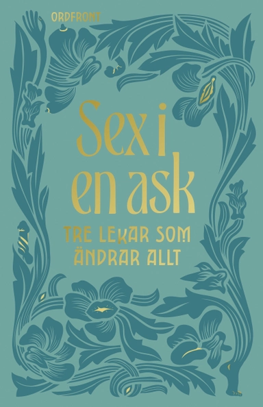 Sex i en ask : tre lekar som ändrar allt; Kristoffer Lindh, Marika Smith; 2024