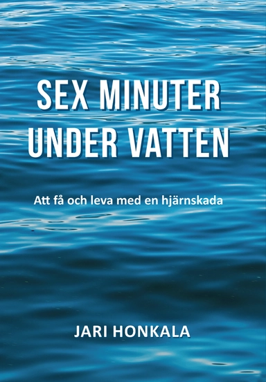 Sex minuter under vatten; Jari Honkala; 2016