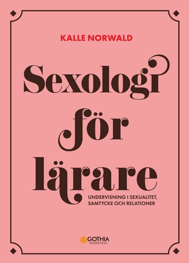 Sexologi för lärare : Undervisning i sexualitet, samtycke och relationer