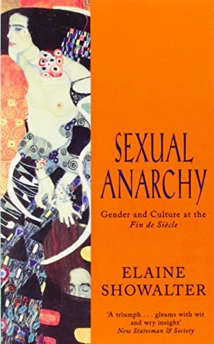 Sexual anarchy : gender and culture at the fin de siècle; Elaine Showalter; 1992