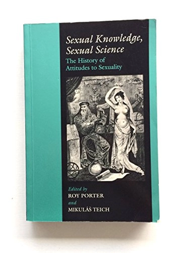Sexual knowledge, sexual science : the history of attitudes to sexuality
