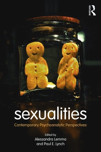 Sexualities : contemporary psychoanalytic perspectives; Alessandra Lemma, Paul E. Lynch; 2015