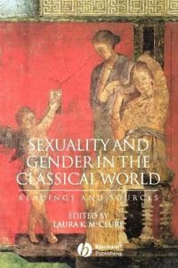 Sexuality and gender in the classical world - readings and documents; Professor Laura K (university Of Wisconsi Mcclure; 2002