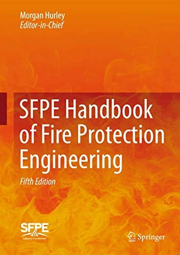 SFPE handbook of fire protection engineering; Morgan J. Hurley, Society of Fire Protection Engineers; 2016