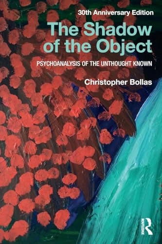 Shadow of the Object; Christopher Bollas; 2017
