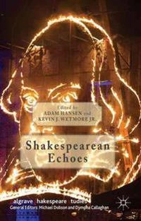 Shakespearean Echoes; Kevin J Wetmore Jr, Kevin J Wetmore Jr, A Hansen, K Wetmore Jr, K Wetmore Jr; 2015