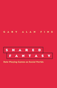 Shared fantasy : role-playing games as social worlds