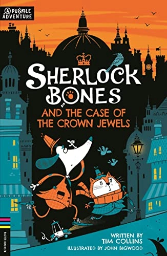Sherlock Bones and the case of the crown jewels; Tim Collins; 2022